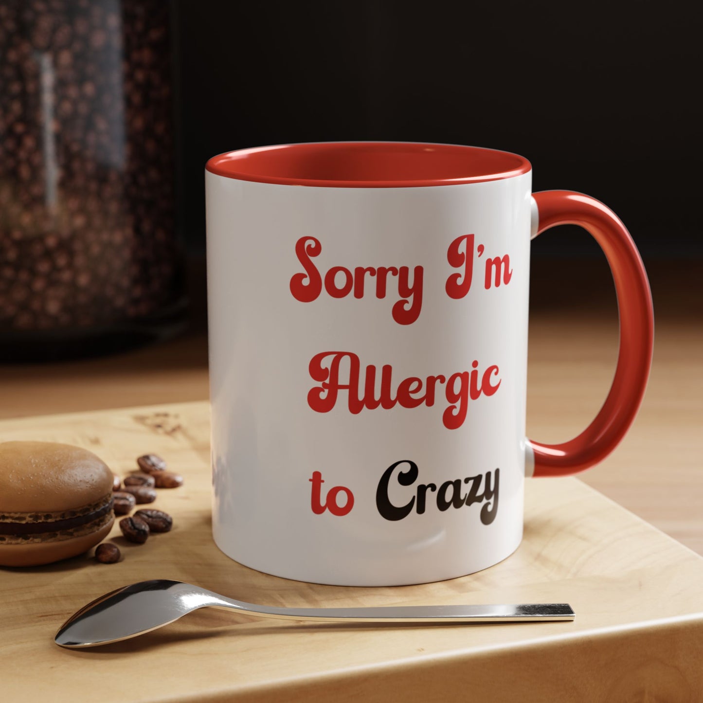 Sorry I'm Allergic to Crazy 10 oz Coffee Mug