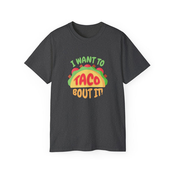 Mens Taco TShirt I want to Taco Bout It Funny TShirt Graphic Tee