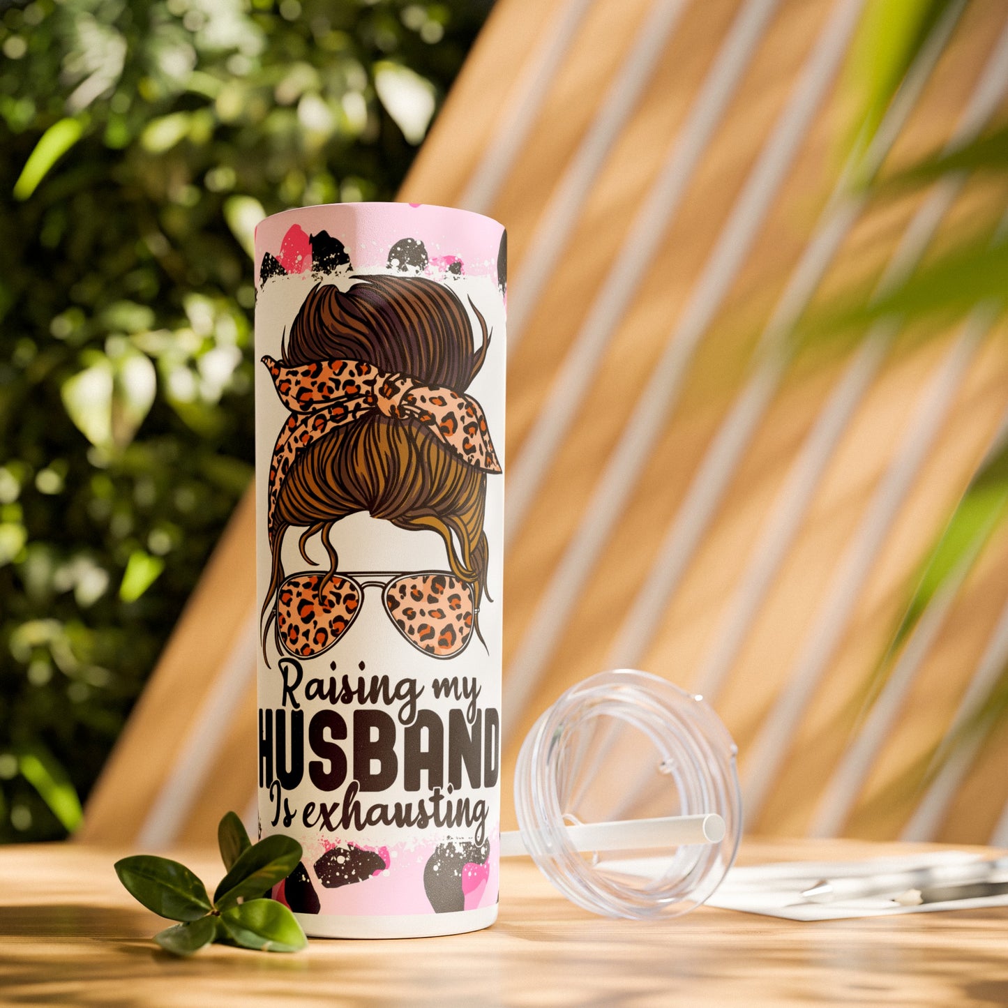 Raising My Husband Is Exhausting - Skinny 20oz Tumbler