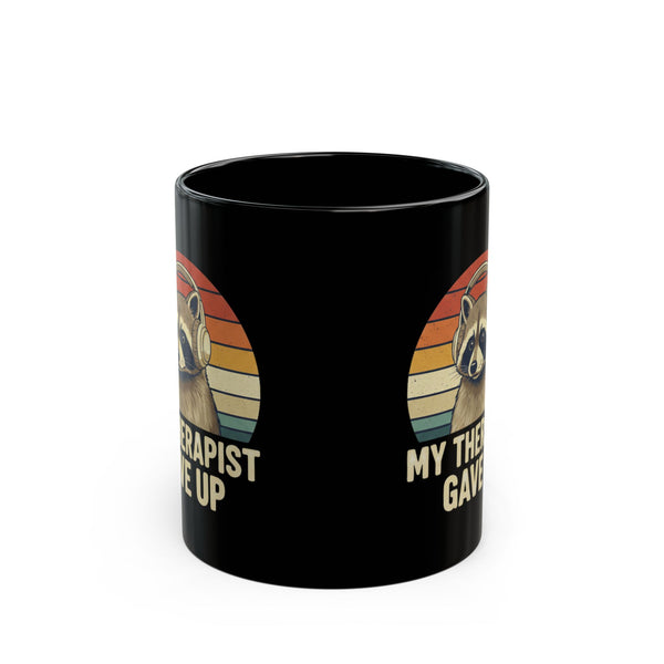 My Therapist Gave Up Raccoon Mug - 11oz 15oz Black Ceramic