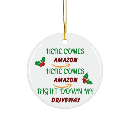 Funny Christmas Ornament — "Here Comes Amazon Right Down My Driveway" Ceramic Holiday Decor