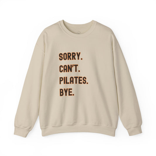 Pilates Funny Women's Sweatshirt - Sorry Can’t Pilates Bye Soft Crewneck Pullover - Cozy Workout & Loungewear Gift
