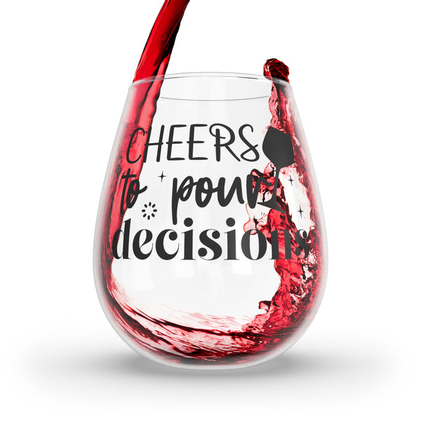 Stemless Wine Glass, Cheers to Pour Decisions, Glass, 11.75oz Stemless, Funny Quote Wine Glass