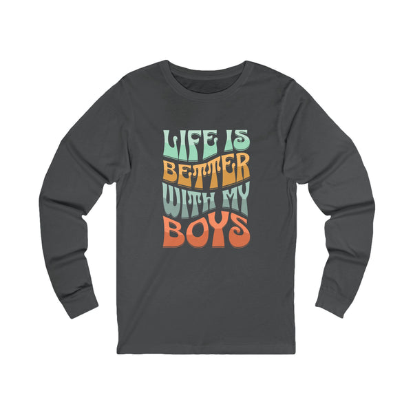 Life Is Better With My Boys Long Sleeve TShirt