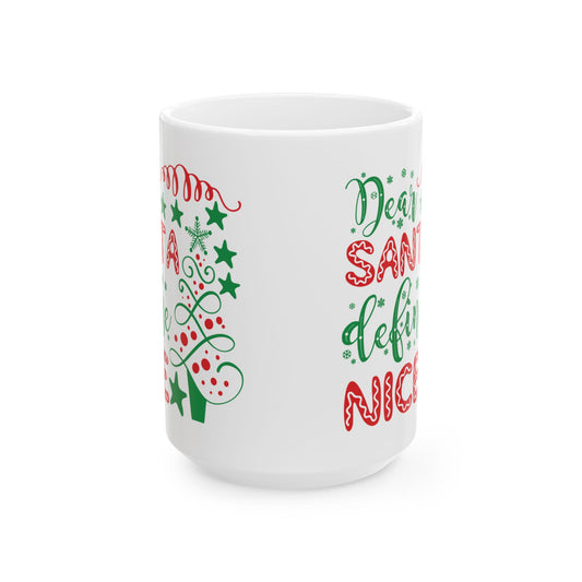 Dear Santa Define Nice - Ceramic Mug 11oz or 15oz