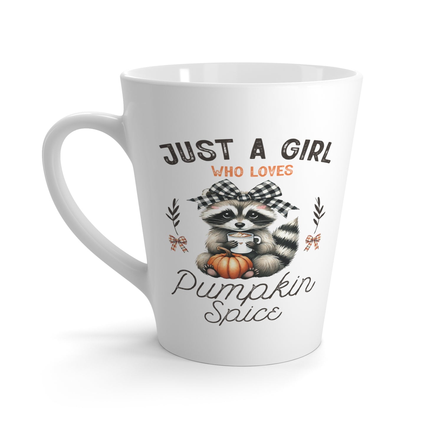 Just a Girl Who Loves Pumpkin Spice