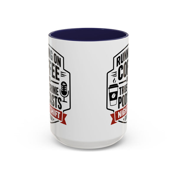 Running on Coffee and True Crime Podcasts Night Shift Edition Mug