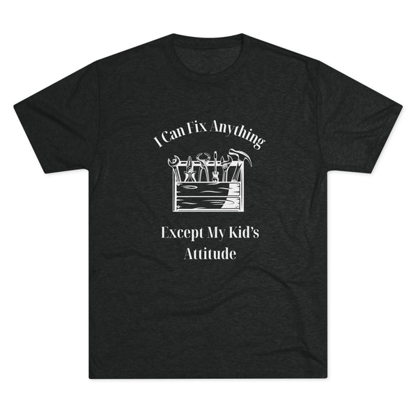 I Can Fix Anything Except My Kids Attitude