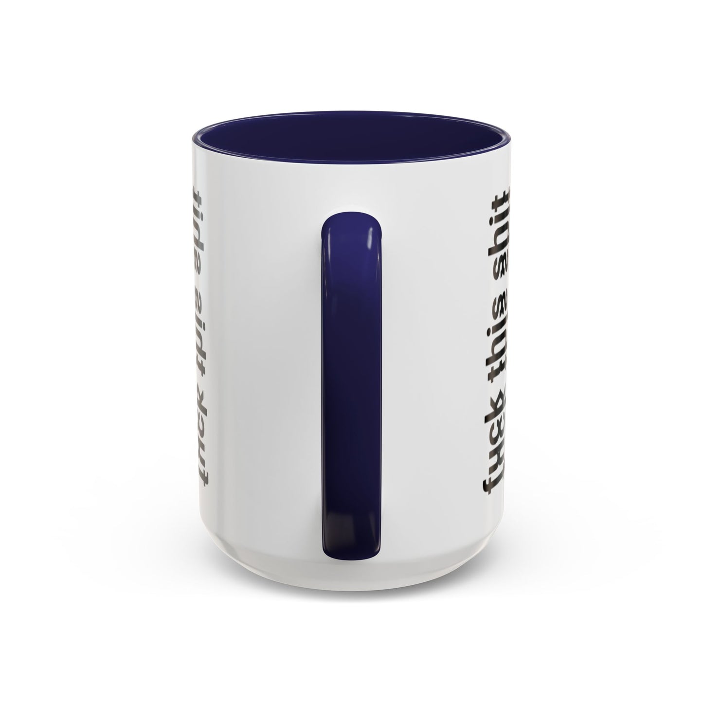 F*ck This Sh*t Hidden Message - Ceramic Mug