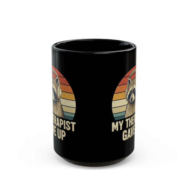 My Therapist Gave Up Raccoon Mug - 11oz 15oz Black Ceramic