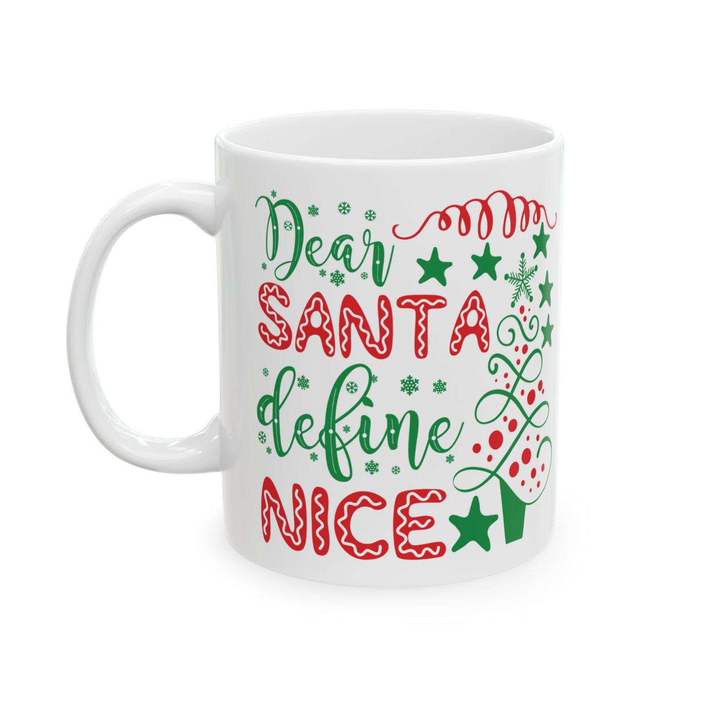 Dear Santa Define Nice - Ceramic Mug 11oz or 15oz