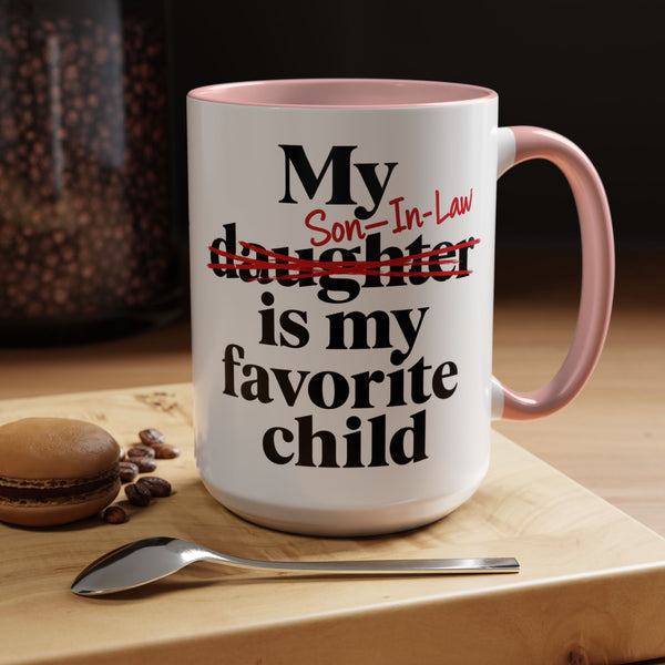 My Son-In-Law Is My Favorite Child Funny Accent Mug