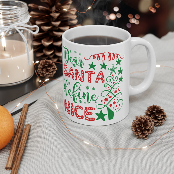 Dear Santa Define Nice 11 oz Ceramic Mug