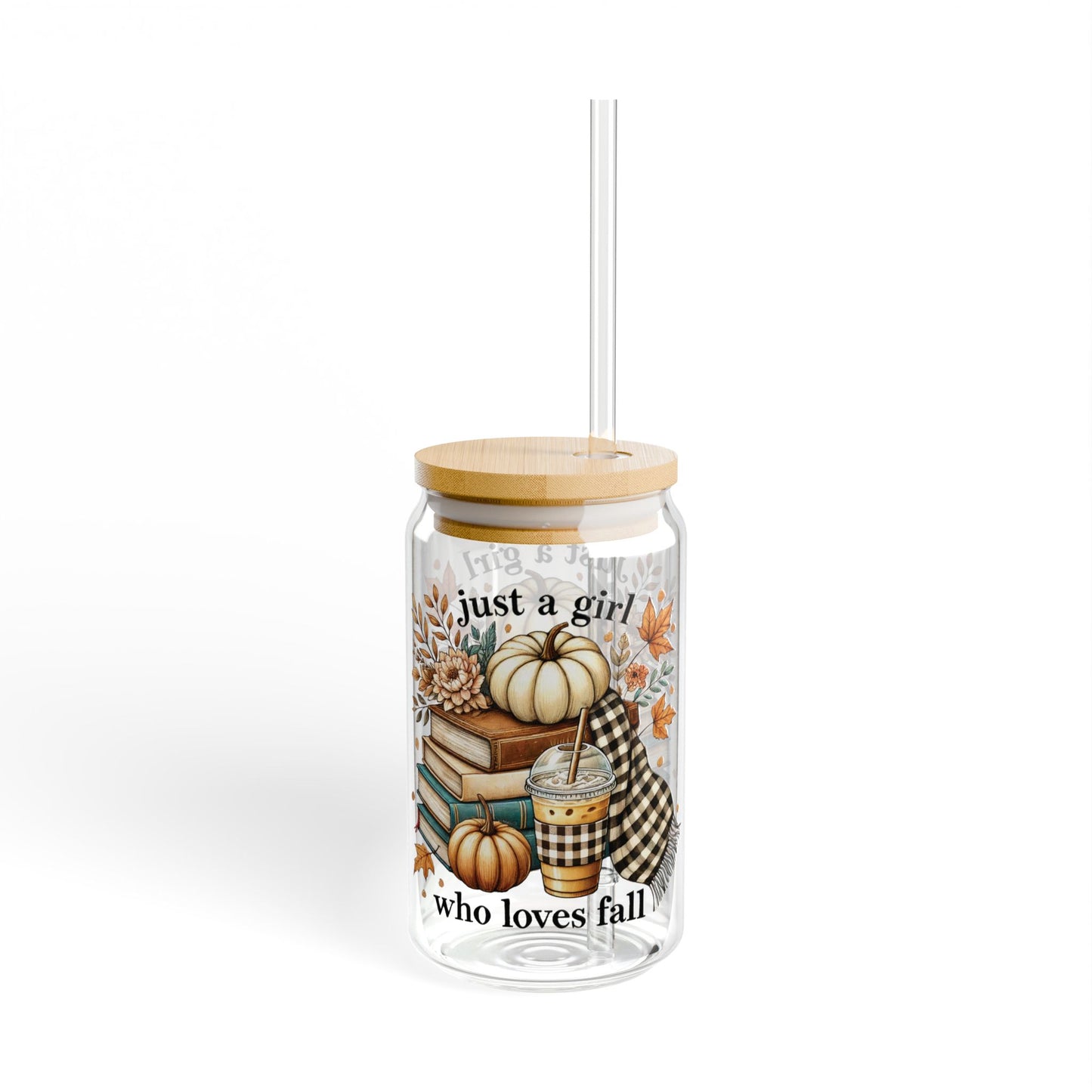Just A Girl Who Loves Fall - 16oz Glass with Lid and Straw