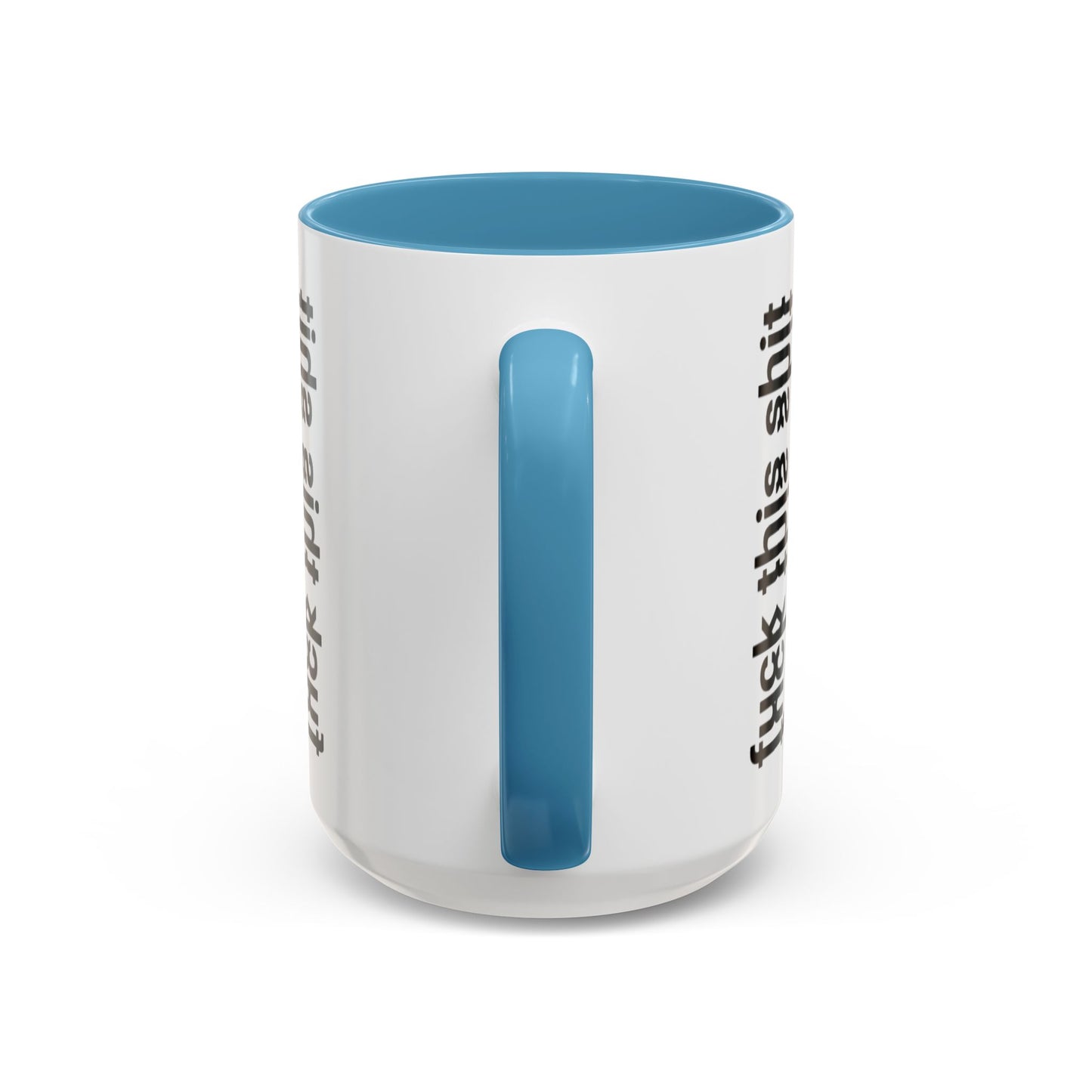F*ck This Sh*t Hidden Message - Ceramic Mug