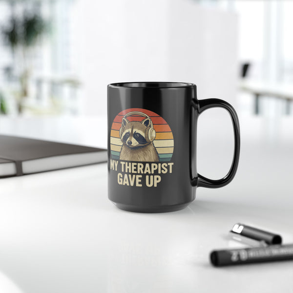 My Therapist Gave Up Raccoon Mug - 11oz 15oz Black Ceramic
