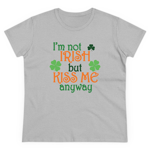 Not Irish But Kiss Me Anyway - Women's Midweight Cotton Tee
