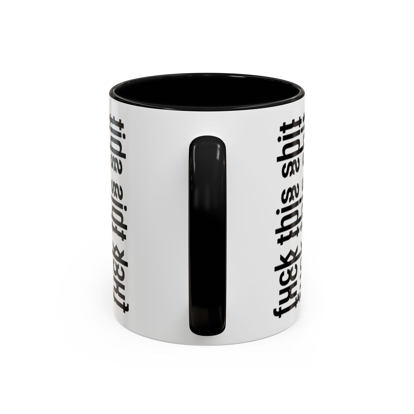 F*ck This Sh*t Hidden Message - Ceramic Mug
