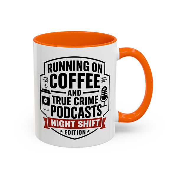 Running on Coffee and True Crime Podcasts Night Shift Edition Mug