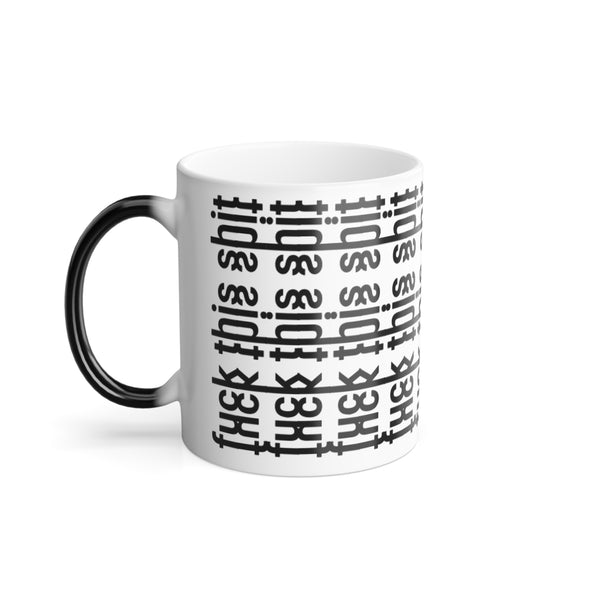 Color Changing Heat Sensitive F*ck This Sh*t Coffee Mug with Hidden Message