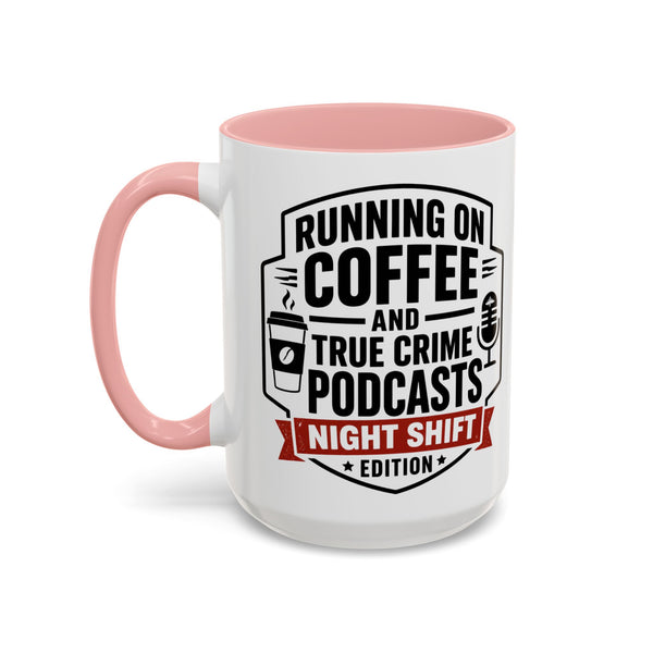 Running on Coffee and True Crime Podcasts Night Shift Edition Mug