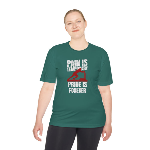 Tee Pain Is Temporary Pride Is Forever Performance Shirt