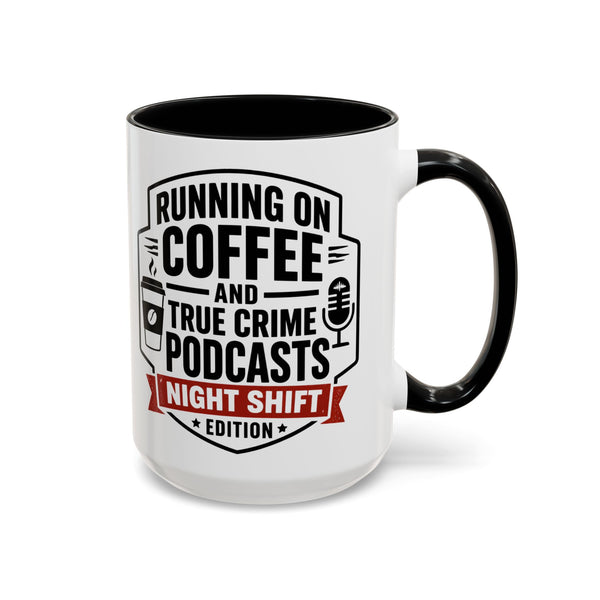 Running on Coffee and True Crime Podcasts Night Shift Edition Mug