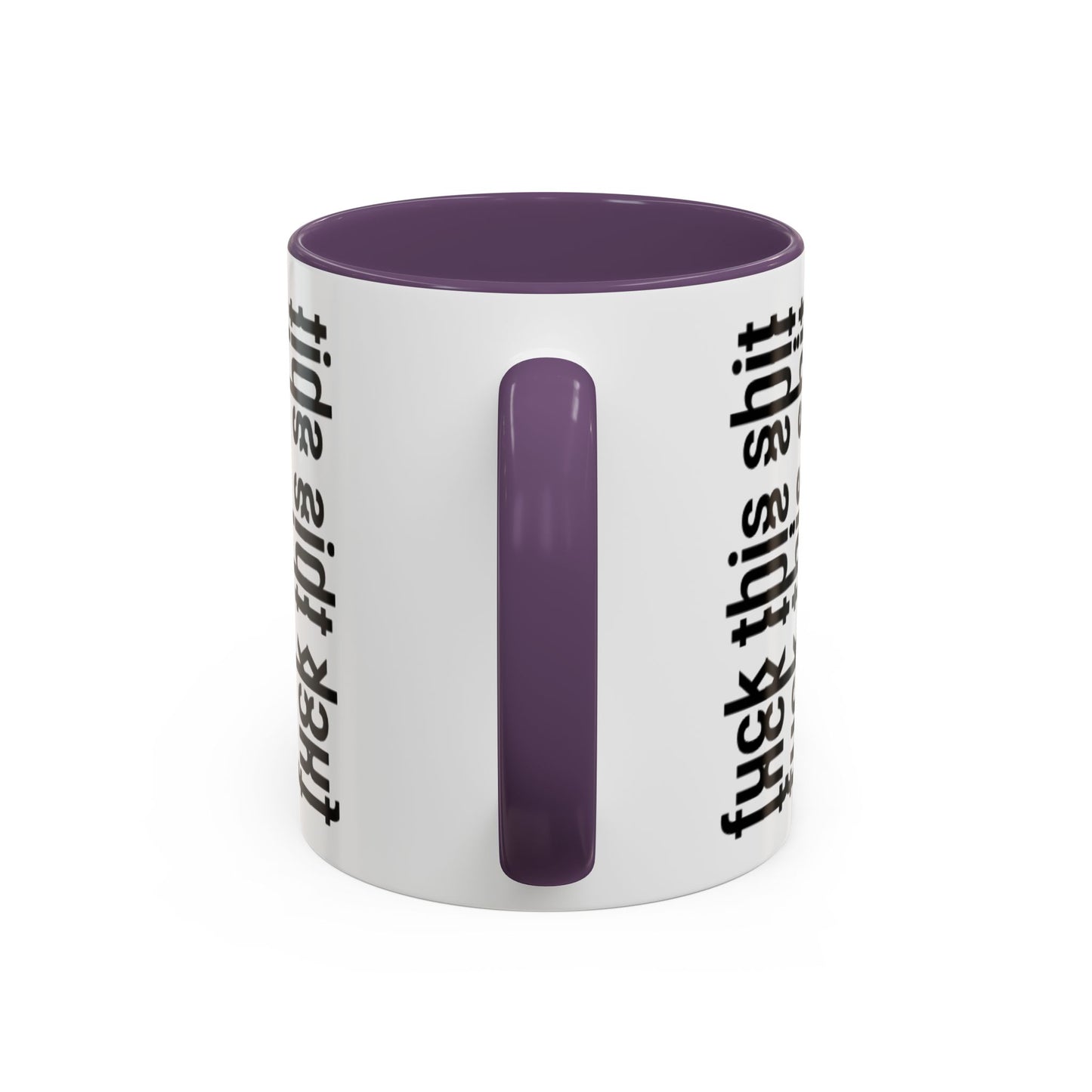 F*ck This Sh*t Hidden Message - Ceramic Mug