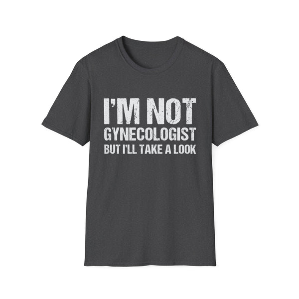 Funny Gynecologist Quote Unisex Softstyle T-Shirt