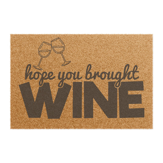 Hope Your Brought Wine - Welcome Mat