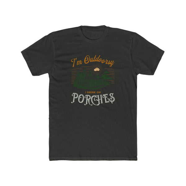 Mens I'm Outdoorsy I Drink On Porches TShirt Outdoor Themed TShirt
