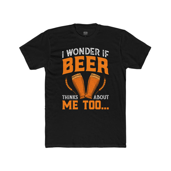 Mens I Wonder If Beer Thinks About Me TShirt Tailgate TShirt Graphic Tee
