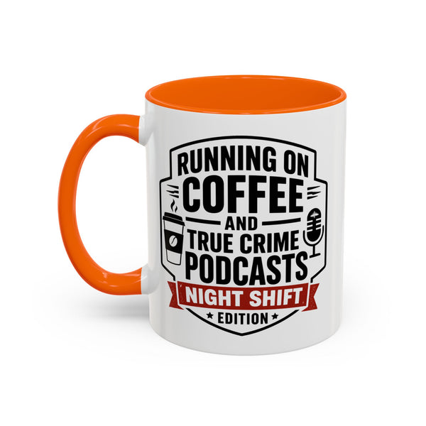 Running on Coffee and True Crime Podcasts Night Shift Edition Mug