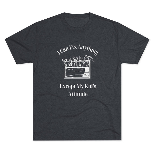 I Can Fix Anything Except My Kids Attitude