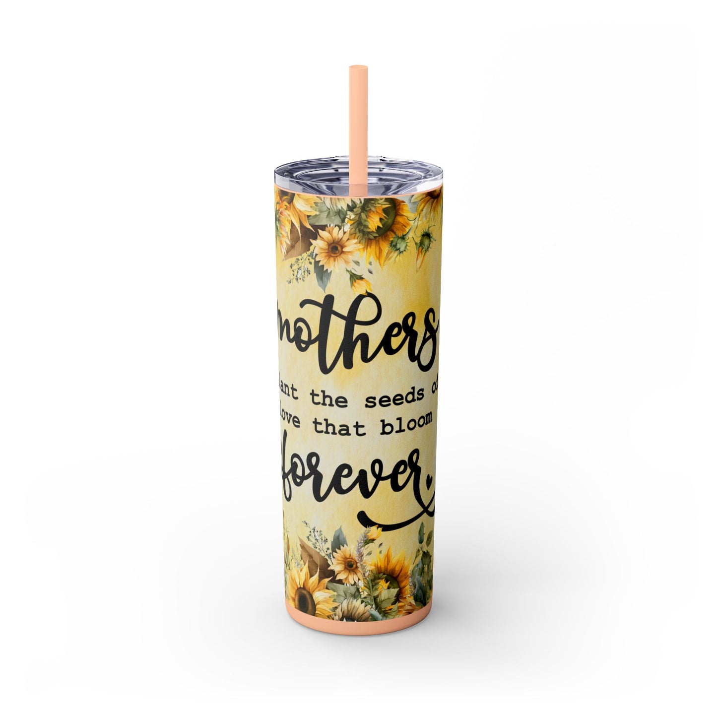 Mothers Day Tumbler, Mom Skinny Tumbler, Sunflowers