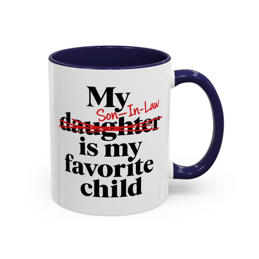 My Son-In-Law Is My Favorite Child Funny Coffee Mug Gift Accent Mug Tea 11oz & 15oz