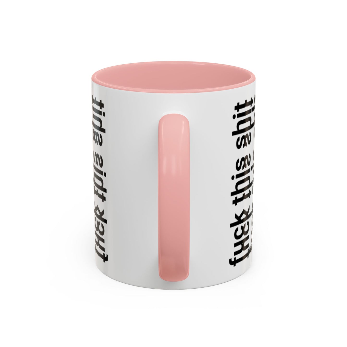 F*ck This Sh*t Hidden Message - Ceramic Mug