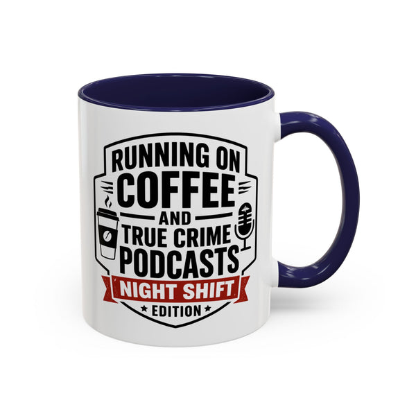 Running on Coffee and True Crime Podcasts Night Shift Edition Mug