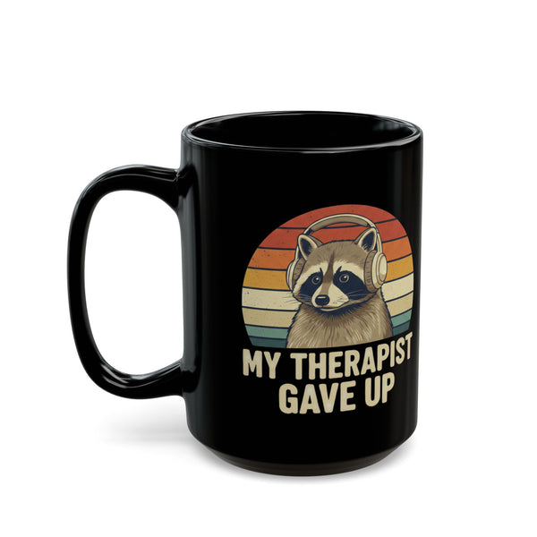 My Therapist Gave Up Raccoon Mug - 11oz 15oz Black Ceramic