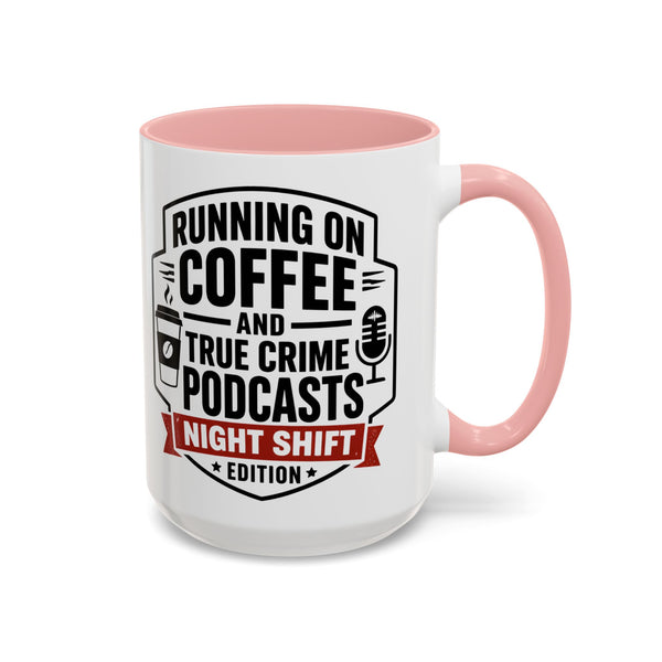 Running on Coffee and True Crime Podcasts Night Shift Edition Mug