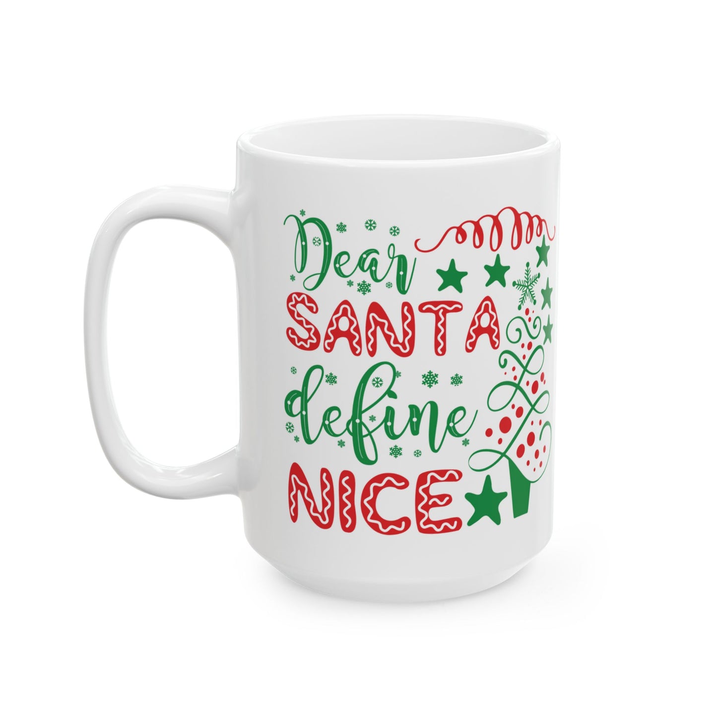 Dear Santa Define Nice - Ceramic Mug 11oz or 15oz