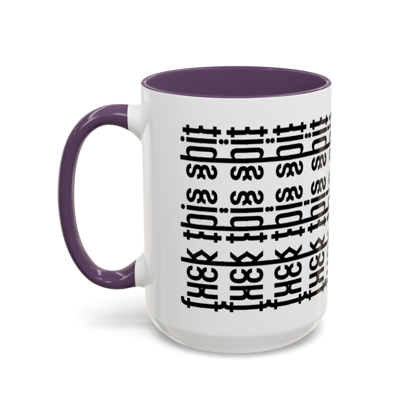 F*ck This Sh*t Hidden Message - Ceramic Mug