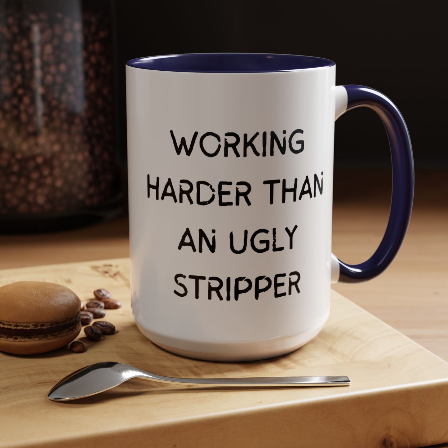 Working Harder Than An Ugly Stripper 11oz 15oz Cup Coffe Mug