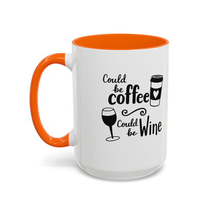 Could Be Coffee Could Be Wine Mug | Accent Coffee Mug Funy Gift Idea Co-Work Present Mom Life