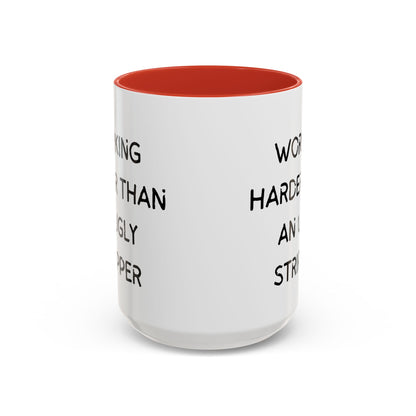 Working Harder Than An Ugly Stripper 11oz 15oz Cup Coffe Mug