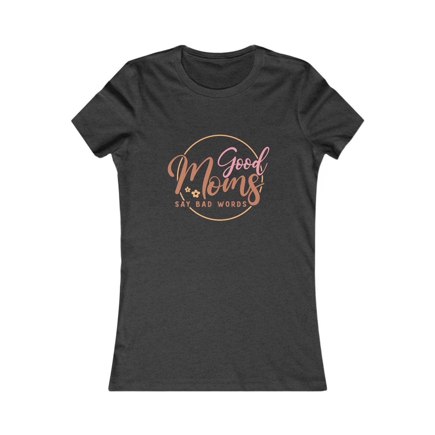 Good Moms Say Bad Words Tee - Women's Casual Tee