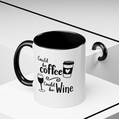 Could Be Coffee Could Be Wine Mug | Accent Coffee Mug Funy Gift Idea Co-Work Present Mom Life
