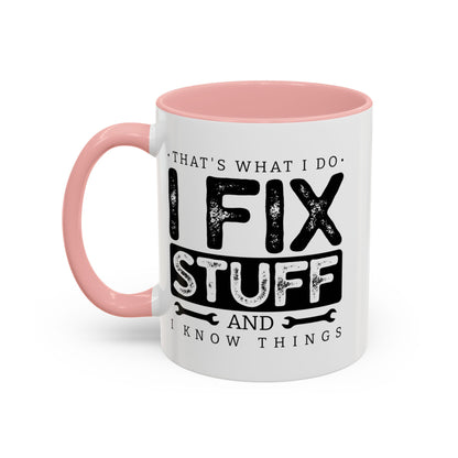 I Fix Stuff And Know Things Dad Gift 11oz 15oz Mug