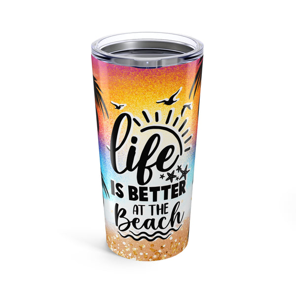 Life Is Better At The Beach, Tumbler 20oz. Beach Life Tumbler,