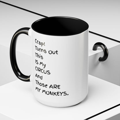 Crap This Is My Circus Those Are My Monkeys 11oz 15oz Mug